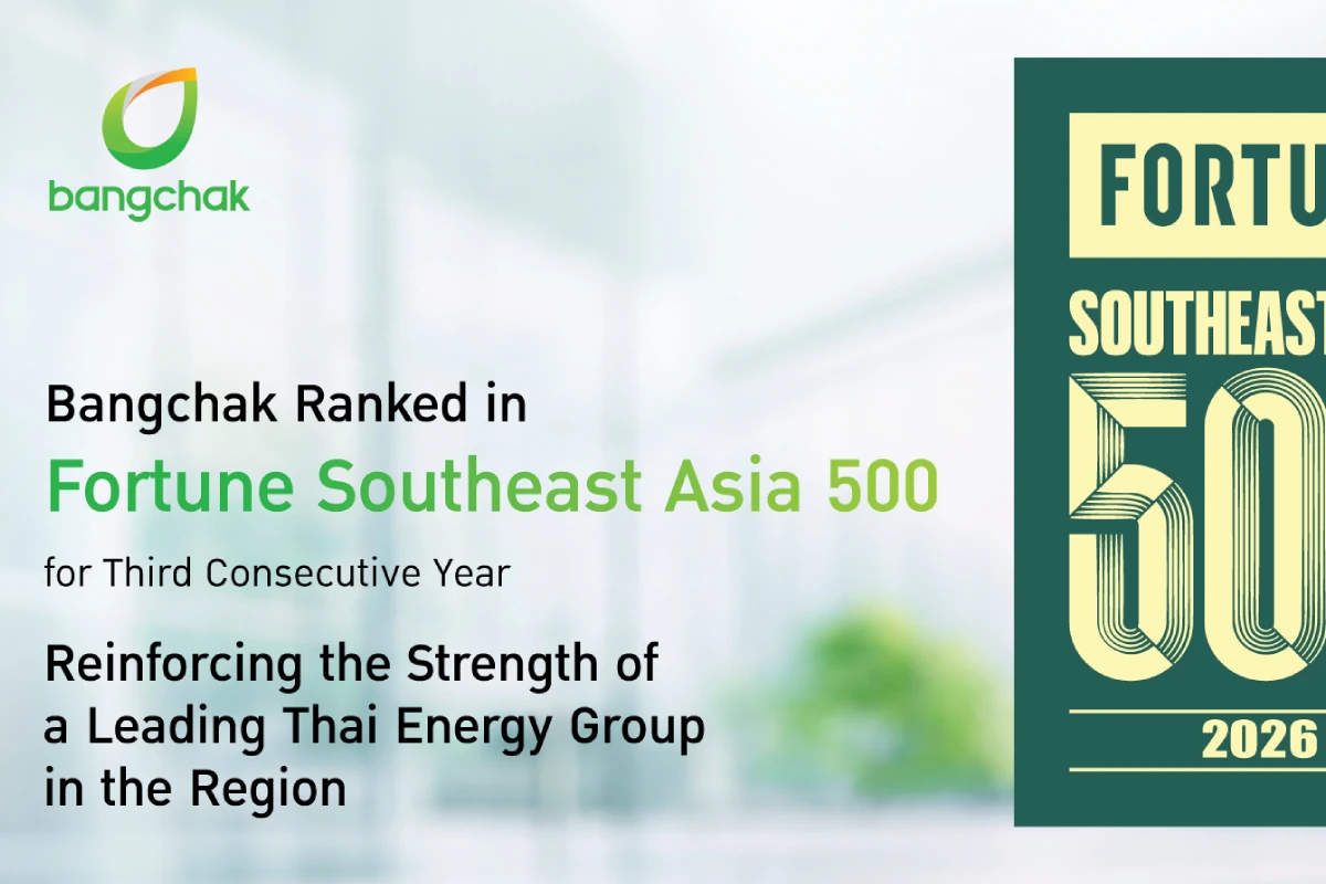 Bangchak Ranked in the Fortune Southeast Asia 500 for Third Consecutive Year  Reinforcing the Strength of a Leading Thai Energy Group in the Region